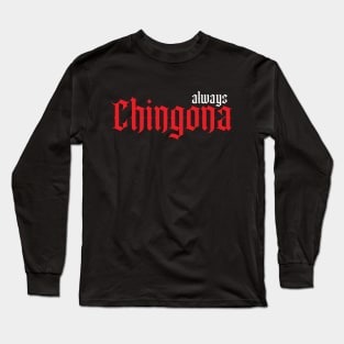 Chingona Spanish Latina Mexican Hispanic Woman Chicana Long Sleeve T-Shirt